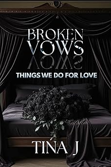 Broken Vows: Things We Do For Love