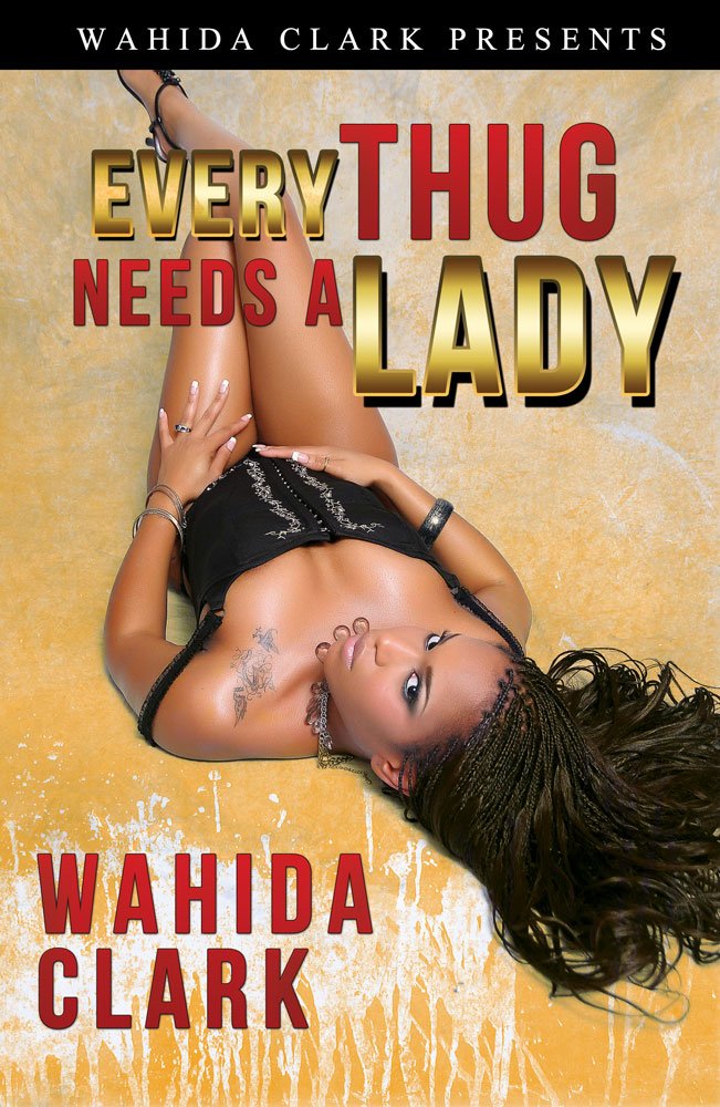 Every Thug Needs A Lady: An African American Street Lit Adventure (Thug Series Book 2)