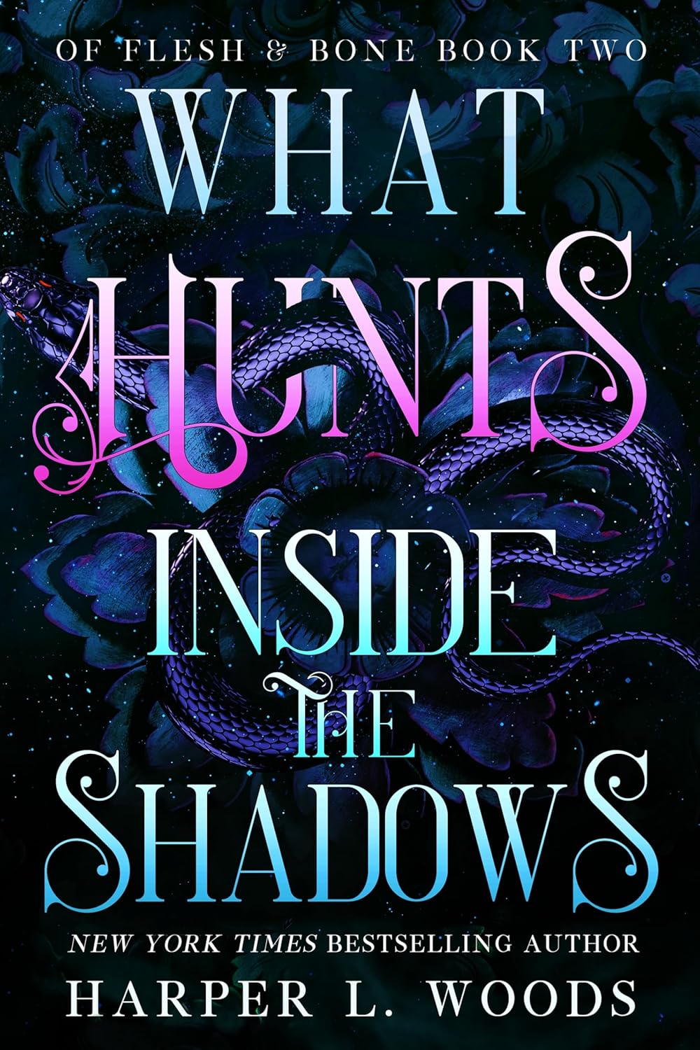 What Hunts Inside the Shadows: Of Flesh & Bone, Book Two